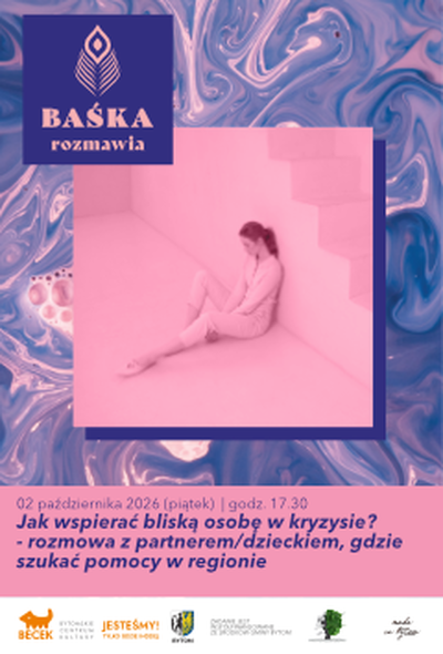 Plakat wydarzenia: BAŚKA rozmawia: „Jak wspierać bliską osobę w kryzysie?” – rozmowa z partnerem, dzieckiem, gdzie szukać pomocy w regionie 