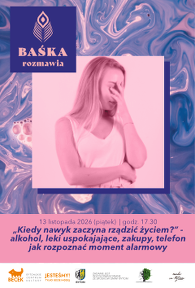 Plakat wydarzenia: BAŚKA rozmawia: „Kiedy nawyk zaczyna rządzić życiem?” – alkohol, leki uspokajające, zakupy, telefon jak rozpoznać moment alarmowy 