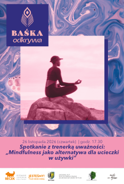 Plakat wydarzenia: BAŚKA odkrywa: Spotkanie z trenerką uważności: „Mindfulness jako alternatywa dla ucieczki w używki” 