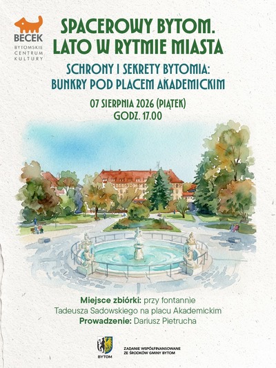 Plakat wydarzenia:  Spacerowy Bytom. Lato w rytmie miasta – Schrony i sekrety Bytomia: bunkry pod placem Akademickim  