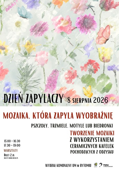 Plakat wydarzenia:  DZIEŃ ZAPYLACZY: Mozaika, która zapyla wyobraźnię – WARSZTAT z Magdą Wichrowską w Pałacu w Miechowicach 