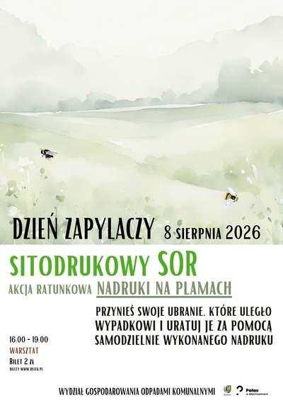 Plakat wydarzenia:  DZIEŃ ZAPYLACZY: Sitodrukowy SOR. Akcja ratunkowa – nadruki na plamach. WARSZTAT w Pałacu w Miechowicach 